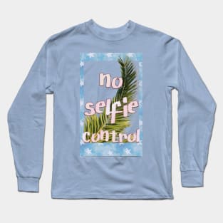 no selfie control Long Sleeve T-Shirt